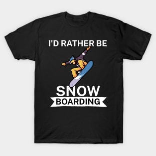 Id rather be snowboarding T-Shirt